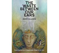 Gerry Gillespie The Waste Between Our Ears (Tascabile)