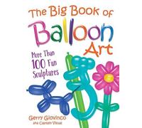 Gerry Giovinco The Big Book of Balloon Art (Tascabile)