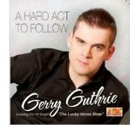 Gerry Guthrie - A Hard Act to Follow