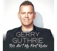 Gerry Guthrie - This Ain't My First Rodeo NEW CD 2022