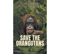 Gerry Huerth Save the Orangutans (Tascabile)