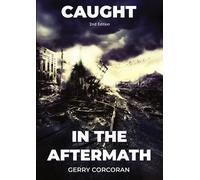 Gerry L Corcoran Caught in the Aftermath - 2nd Edition (Tascabile)
