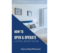 Gerry MacPherson How to Open & Operate A Hotel, Resort or Inn (Tascabile)