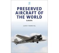 Gerry Manning Preserved Aircraft of the World (Tascabile)