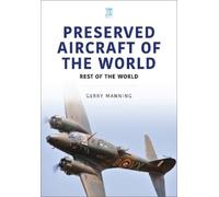 Gerry Manning Preserved Aircraft of the World (Tascabile)