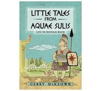 Gerry McKeown Little Tales from Aquae Sulis (Tascabile)