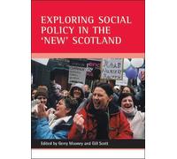 Gerry Mooney Exploring social policy in the 'new' Scotland (Tascabile)