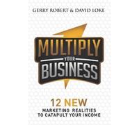 Gerry Robert David Loke Multiply Your Business (Tascabile)
