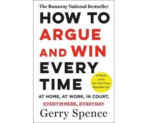 Gerry Spence How to Argue & Win Every Time (Tascabile)