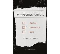 Gerry Stoker Why Politics Matters (Copertina rigida)