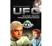 Gerry & Sylvia Anderson's UFO. Series Guide, Volume One: The Beginning: Straker and Foster: 1