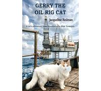 Gerry the Oil Rig Cat: From Kazakhstan to West Yorkshire