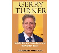 GERRY TURNER BIOGRAPHY: Untold Story of Love, Loss, and the Golden Years