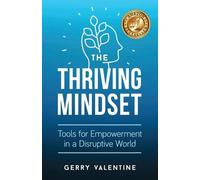 The Thriving Mindset: Tools for Empowerment in a Disruptive World