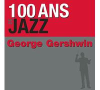 Gershwin, George - 100 Ans De Jazz