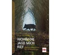 Gert G. von Har Wohin die Jagd mich rief: Abenteuergeschichte (Copertina rigida)