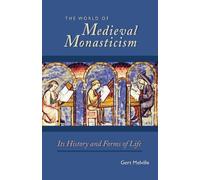 Gert Melville The World of Medieval Monasticism (Tascabile)