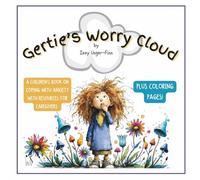 Gertie's Worry Cloud: A Children's Book on Coping With Anxiety - With Resources for Caregivers and Coloring Pages