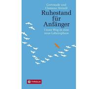 Gertraude Steindl Ruhestand für Anfänger, Unser Weg in eine (Copertina rigida)