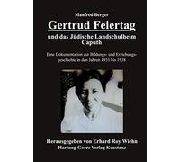 Gertrud Feiertag und das Jüdische Landschulheim Caputh: Eine Dokumentation zur Bildungs- und Erziehungsgeschichte in den Jahren 1931 bis 1938
