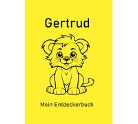 Gertrud - Mein Entdeckerbuch: DIN A4 Mal- und Erinnerungsbuch mit 200 blanko Seiten und süßem Löwen-Cover - ideal für kreative Grundschulkinder.