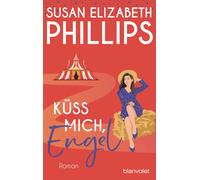 Gertrud Wittich Susan Elizabeth Phillips Küss mich, Engel: Roman (Tascabile)