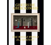 Gertrude Abercrombie: The Whole World Is a Mystery