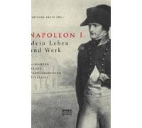 Gertrude Aretz Napoleon I. Mein Leben und Werk. Schriften, B (Copertina rigida)
