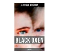 Gertrude Atherton Black Oxen (Unabridged) (Tascabile)