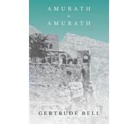 Gertrude Bell Amurath to Amurath (Tascabile)