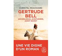 Gertrude Bell: Archéologue, aventurière, agent secret
