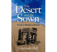 Gertrude Bell Michael Ghiselin The Desert and the Sown (Tascabile)