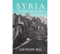 Gertrude Bell Syria - The Desert and The Sown (Tascabile)