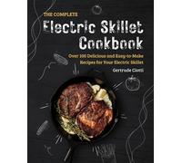Gertrude Ciotti The Complete Electric Skillet Cookbook (Tascabile)
