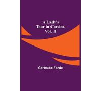 Gertrude Forde A Lady's Tour in Corsica, Vol. II (Tascabile)