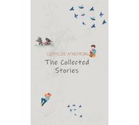 Gertrude Franklin Horn Atherto Collected Short Stories (Edition11th (Tascabile)