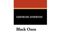Gertrude Franklin Horn Atherton Black Oxen (Copertina rigida)