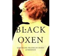 Gertrude Franklin Horn Atherton Black Oxen (Tascabile)
