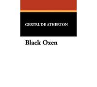 Gertrude Franklin Horn Atherton Black Oxen (Tascabile)