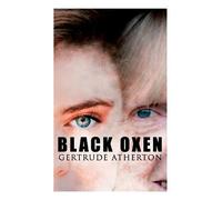 Gertrude Franklin Horn Atherton The Black Oxen (Tascabile)