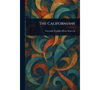Gertrude Franklin Horn Atherton The Californians (Tascabile)