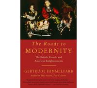 Gertrude Himmelfarb The Roads To Modernity (Tascabile)