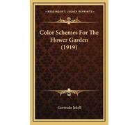 Gertrude Jekyll Color Schemes For The Flower Garden (1919) (Copertina rigida)