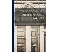 Gertrude Jekyll Colour Schemes for the Flower Garden (Tascabile)