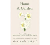 Gertrude Jekyll Home and Garden - Notes and Thoughts, Practical and (Tascabile)