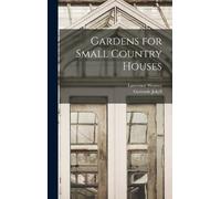 Gertrude Jekyll Lawrence Weav Gardens for Small Country Hous (Copertina rigida)