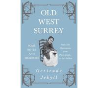Gertrude Jekyll Old West Surrey - Some Notes and Memories - With 330 (Tascabile)