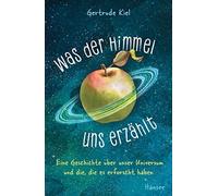 Gertrude Kiel G Was der Himmel uns erzählt: Eine Geschichte ü (Copertina rigida)
