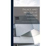 Gertrude Lowthian Bell Palace and Mosque at Ukhaidir (Copertina rigida)