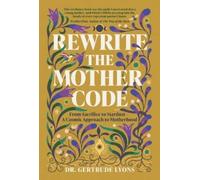 Rewrite the Mother Code: From Sacrifice to Stardust - A Cosmic Approach to Motherhood